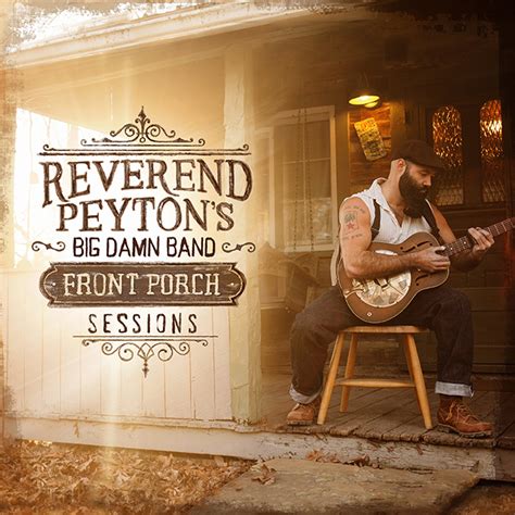 Reverend peyton's big damn band - The Big Damn Band known for roots-inspired rock The Reverend Peyton's Big Damn Band has released 10 albums since forming in 2006, with several charting at the top of Billboard's blues charts.